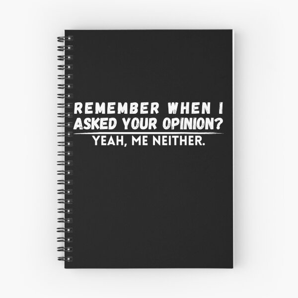 Item preview, Remember When I Asked For Your Opinion? Yeah, Me Neither designed and sold by badretop.