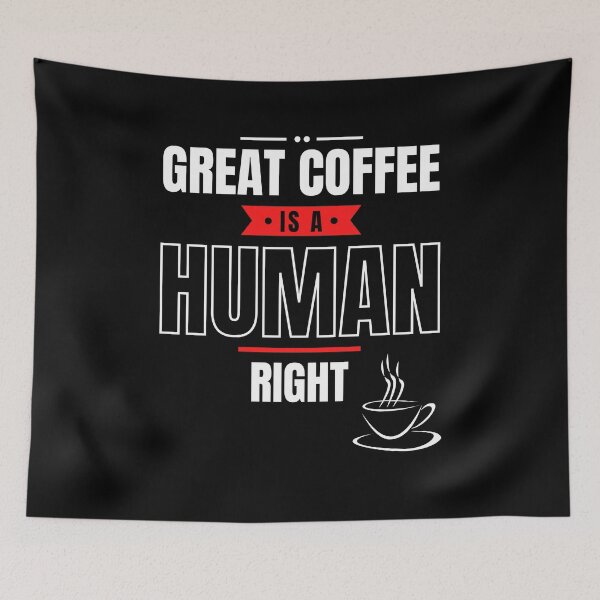 Item preview, Funny Great Coffee is a Human Right Design designed and sold by podguy.