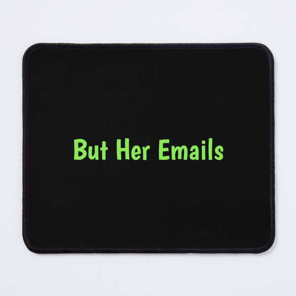 Item preview, But Her Emails designed and sold by Bromos Merch.