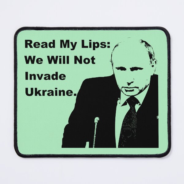 Item preview, Read My Lips: We Will Not Invade Ukraine. designed and sold by DistinguishedMe.
