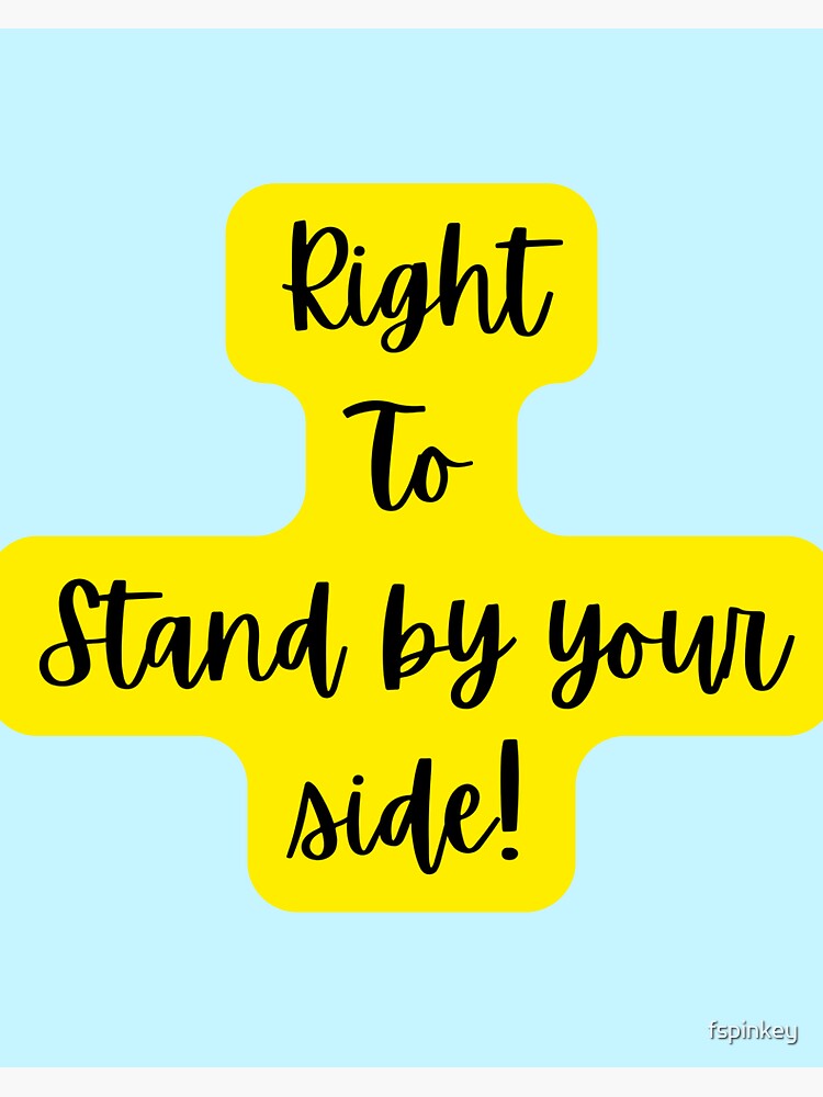 "Right To Stand By Your Side" Sticker by fspinkey Redbubble