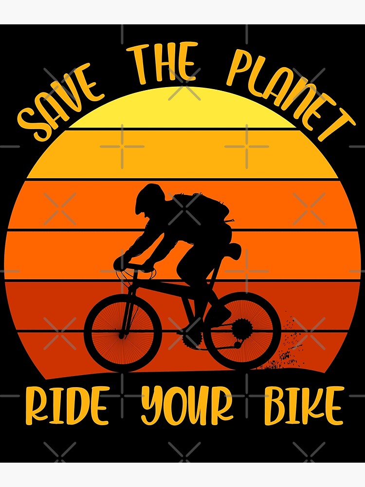 "Save the Ride your Bike" Poster for Sale by PlanBesser