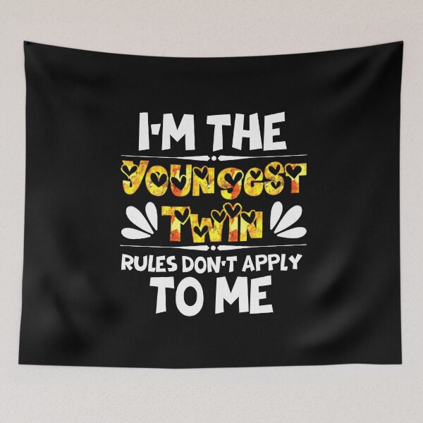 Item preview, Funny Twins Quote: I'm The Youngest Twin Rules Don't Apply To Me designed and sold by AmeliaStore1.