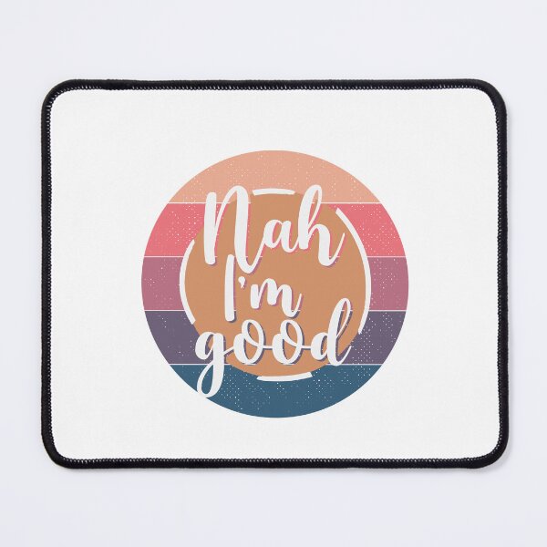 Item preview, Nah I'm good sticker designed and sold by SamXDesigns.