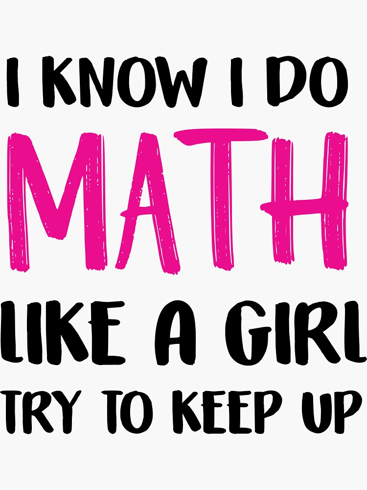 I Know I Do Math Like A Girl Try To Keep Up Math Lover Shirt I Know I Do Math Like A Girl Try To Keep Up Math Lover Shirt
