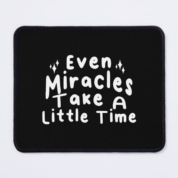 Item preview, Even Miracles Take A Little Time designed and sold by vlyn18.