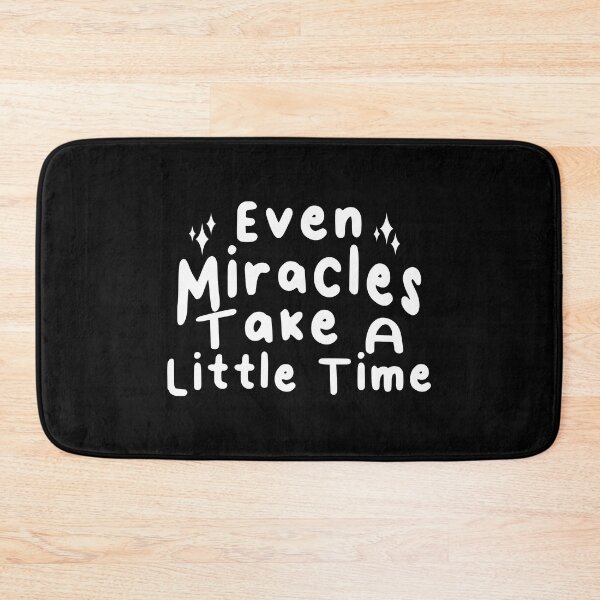 Item preview, Even Miracles Take A Little Time designed and sold by vlyn18.