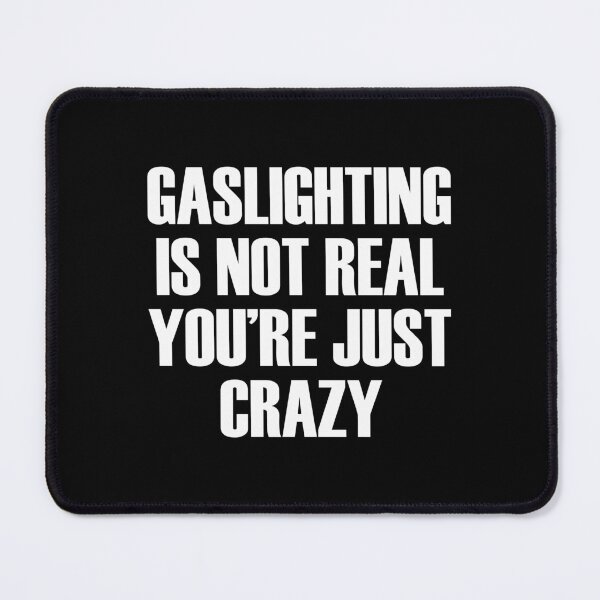 Item preview, Gaslighting Is Not Real You're Just Crazy designed and sold by vlyn18.