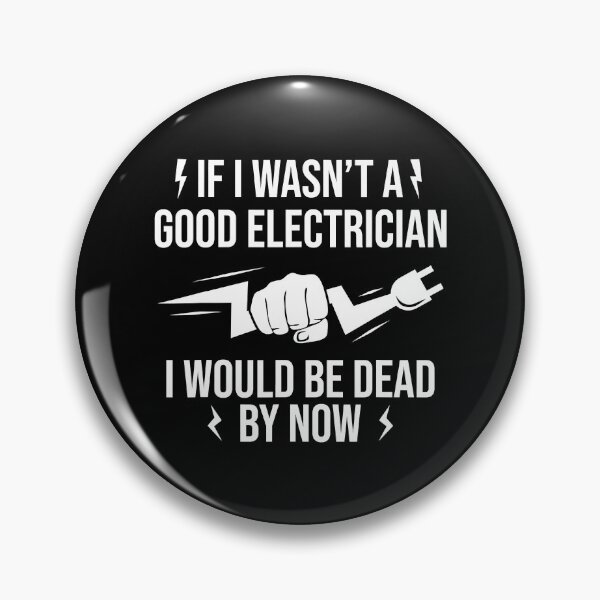 Item preview, If I Wasnt A Good Electrician I Would Be Dead By Now designed and sold by SageTobias.