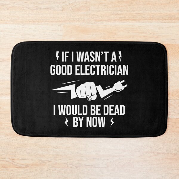 Item preview, If I Wasnt A Good Electrician I Would Be Dead By Now designed and sold by SageTobias.