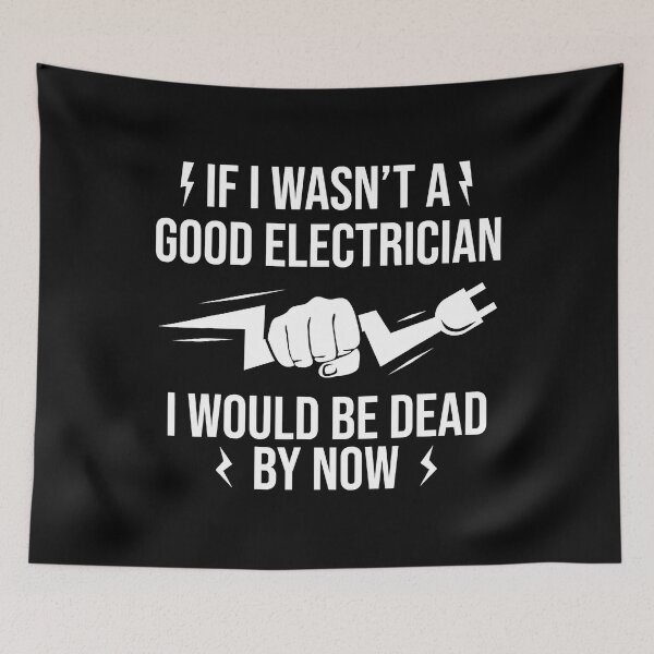 Item preview, If I Wasnt A Good Electrician I Would Be Dead By Now designed and sold by SageTobias.