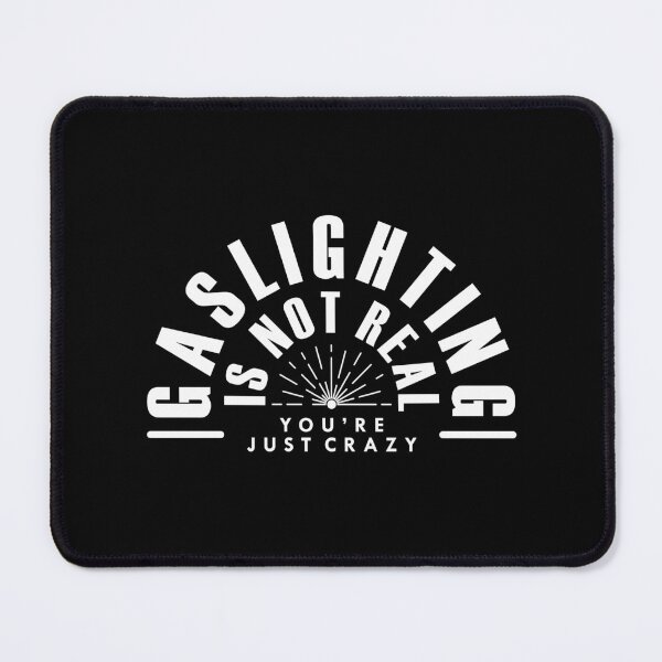 Item preview, Gaslighting Is Not Real You're Just Crazy designed and sold by vlyn18.