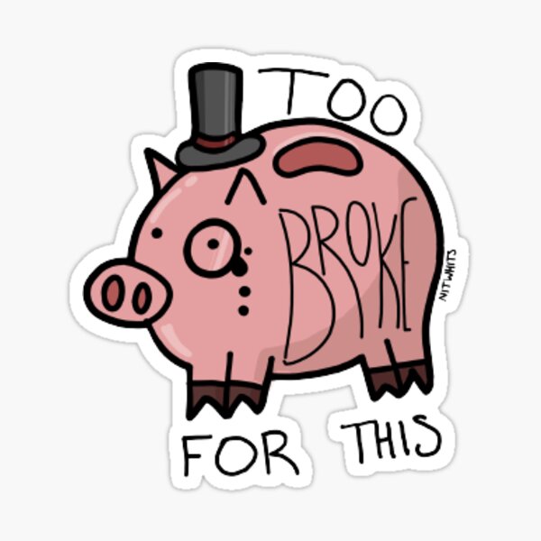 Item preview, Too Broke For This designed and sold by NitWhits.