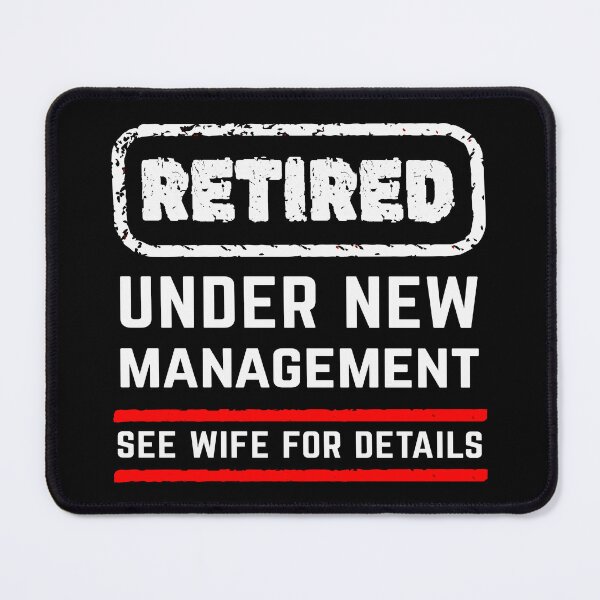 Item preview, Funny Retired Under New Management designed and sold by MOONINSPIRATION.