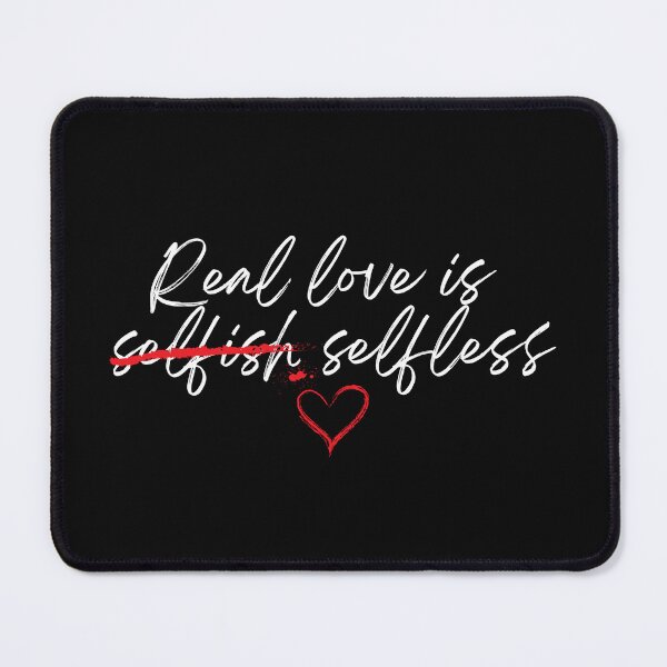 Item preview, Real love is Selfless - Relationship Quotes  designed and sold by BcreativeTT.