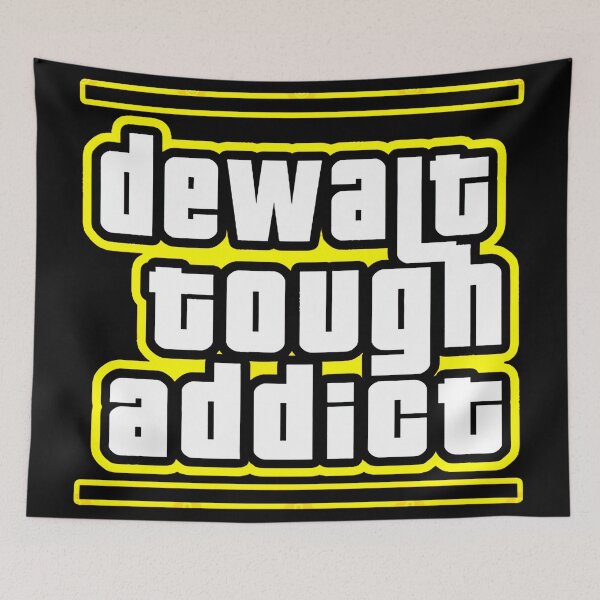 Item preview, Dewait Tough Addict designed and sold by Hijsgdh45sg.