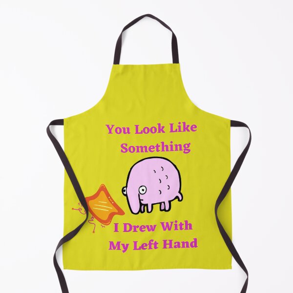 Item preview, You Look Like Something I Drew With My Left Hand designed and sold by SolSel ⭐⭐⭐⭐⭐.