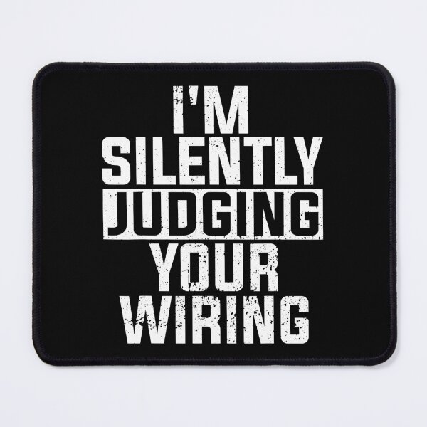 Item preview, Im Silently Judging Your Wiring designed and sold by SageTobias.