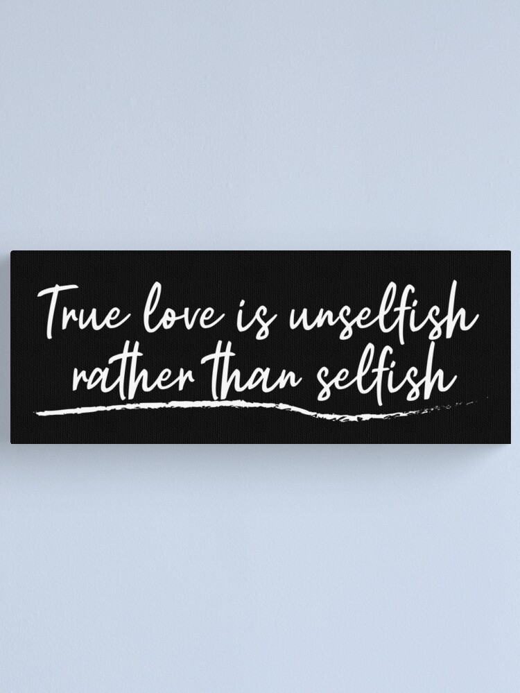 Unselfish Love Is True Love