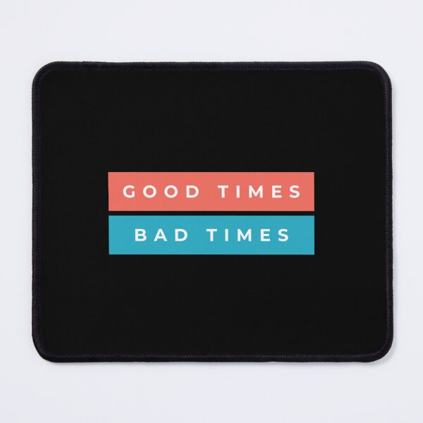 Item preview, Good Times Bad Times T-Shirt designed and sold by RulePham.