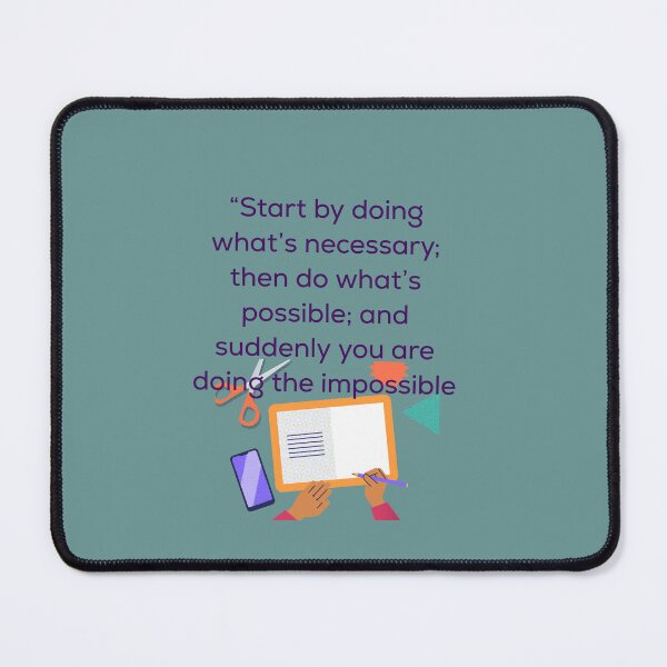 Item preview, “Start by doing what’s necessary; then do what’s possible; and suddenly you are doing the impossible designed and sold by AlA2 3MER.