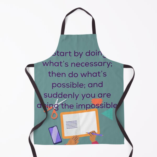 Item preview, “Start by doing what’s necessary; then do what’s possible; and suddenly you are doing the impossible designed and sold by AlA2 3MER.