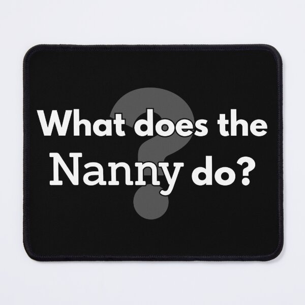 Item preview, What does the nanny do? designed and sold by Lekrock.