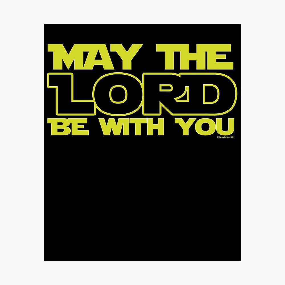 May The Lord Be With You 2 Thessalonians 3 16 Bible Verse Poster By Jakerhodes Redbubble