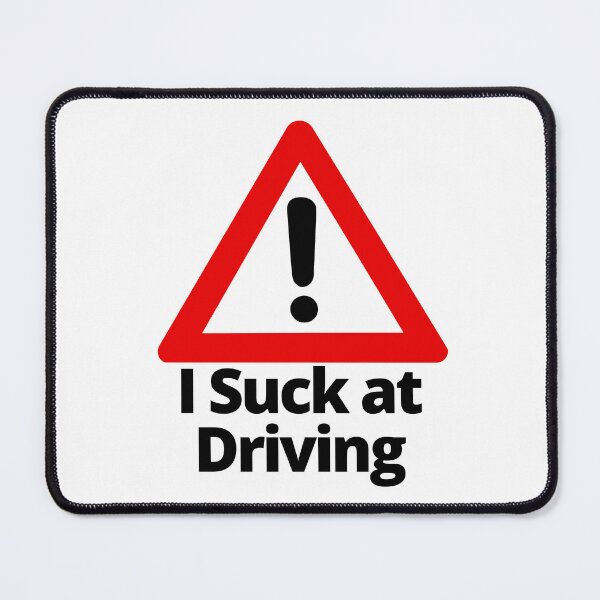 Item preview, I Suck at Driving designed and sold by Texterous.