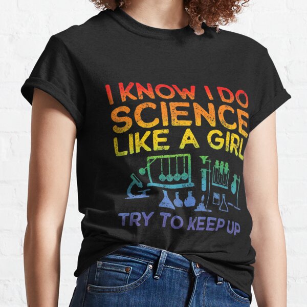 Funny Know Science Like A Girl Cool Scientific Active  Classic T-Shirt