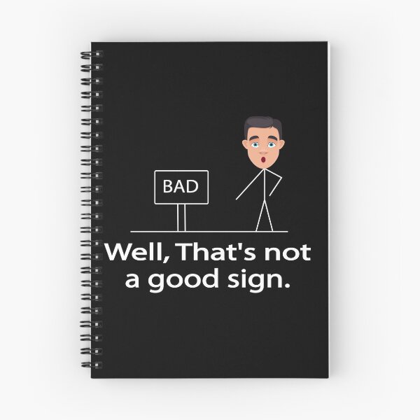 Item preview, Funny Well That's Not A Good Sign designed and sold by mustafamr.