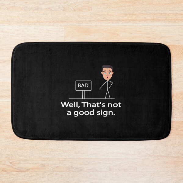 Item preview, Funny Well That's Not A Good Sign designed and sold by mustafamr.