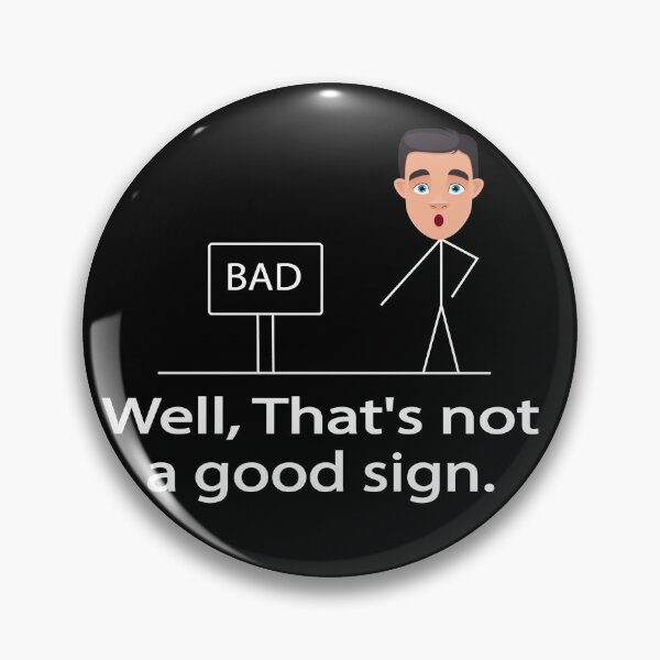 Item preview, Funny Well That's Not A Good Sign designed and sold by mustafamr.