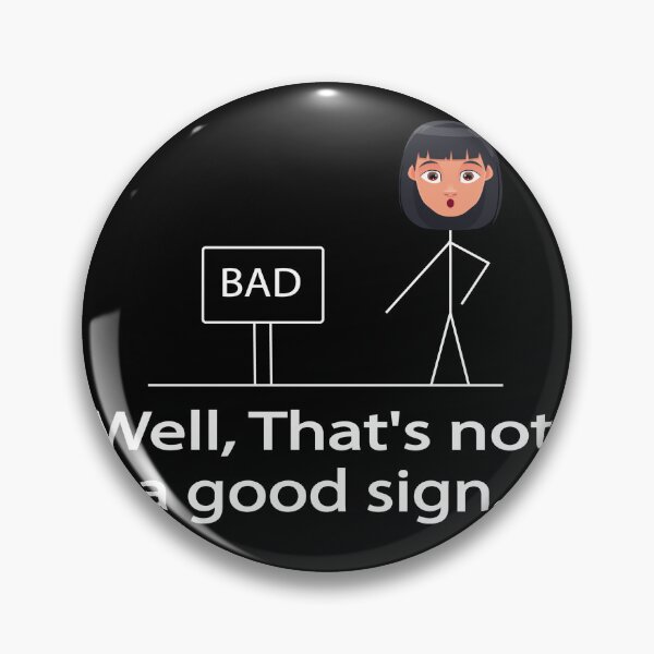 Item preview, Funny Well That's Not A Good Sign designed and sold by mustafamr.