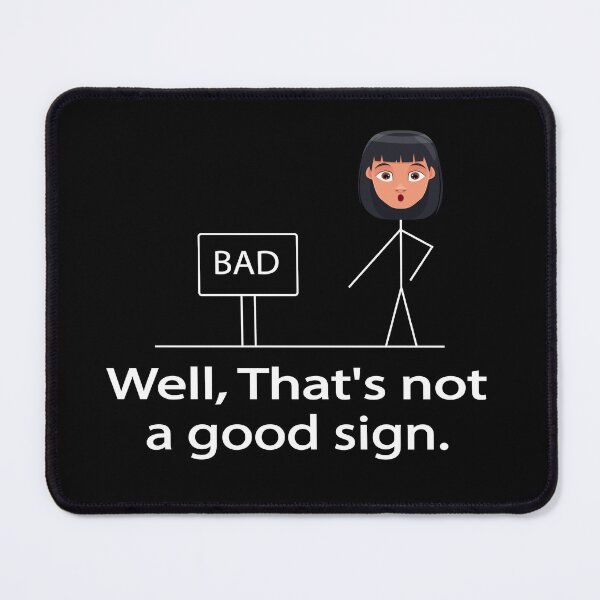 Item preview, Funny Well That's Not A Good Sign designed and sold by mustafamr.