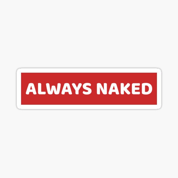 Always Naked Sticker For Sale By Venturedesign Redbubble 8610