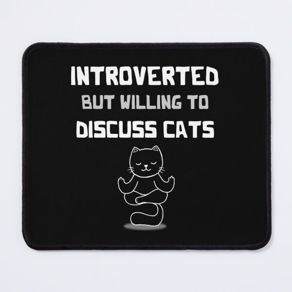 Item preview, Introverted But Willing To Discuss Cats designed and sold by smailjr.