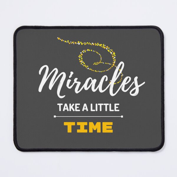 Item preview, Even Miracles Take A Little Time designed and sold by gizmut.