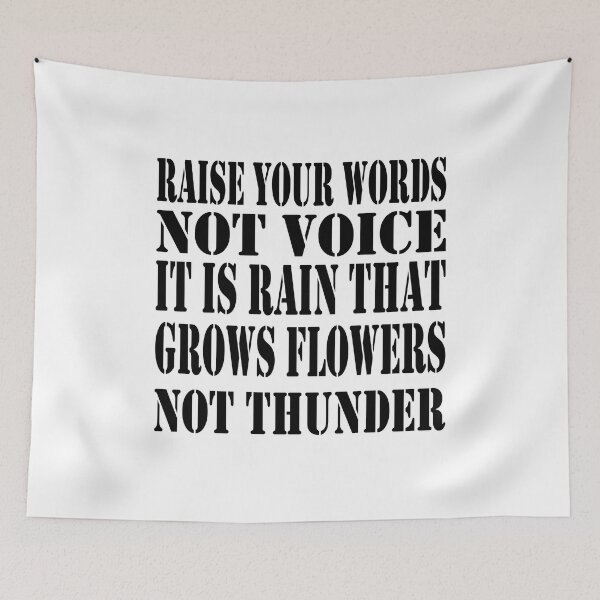 Item preview, Raise your words, not your voice. It is rain that grows flowers, not thunder designed and sold by LovePhilosophy.