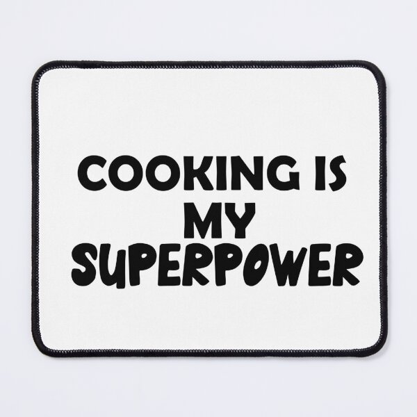 Item preview, Cooking Is My Superpower , Funny Simple Text Black And White Font  designed and sold by Every Pet  Shirts.