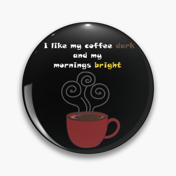 Artikelvorschau, Ich mag meinen Kaffee dunkel und meinen Morgen hell entworfen und verkauft von HometownMerch.