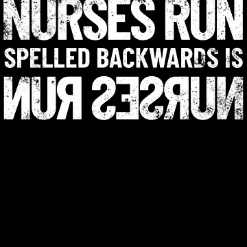 Vorschaubild zum Design Nurses Run Spelled Backwards Is Nurses Run RN Funny Nurse Gear von DynamicDesign