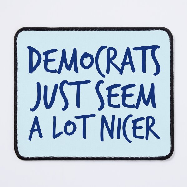 Item preview, Democrats are Nicer Funny Political designed and sold by Epic Love Designs.