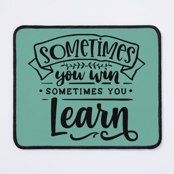 Item preview, Sometimes you win, sometimes you learn, positive, hopeful, encouraging designed and sold by CBNetwork.