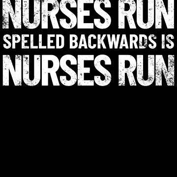 Vorschaubild zum Design Nurses Run Spelled Backwards Is Nurses Run RN Funny Nurse Gear von DynamicDesign