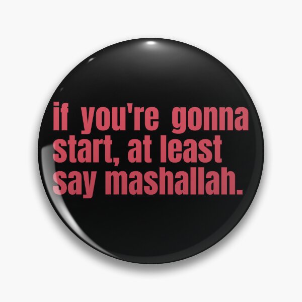Item preview, If You're Gonna Start, At Least Say Mashallah Funny Arab Quote designed and sold by Africrafts.