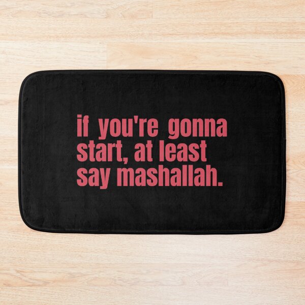 Item preview, If You're Gonna Start, At Least Say Mashallah Funny Arab Quote designed and sold by Africrafts.