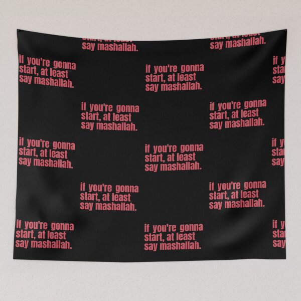 Item preview, If You're Gonna Start, At Least Say Mashallah Funny Arab Quote designed and sold by Africrafts.