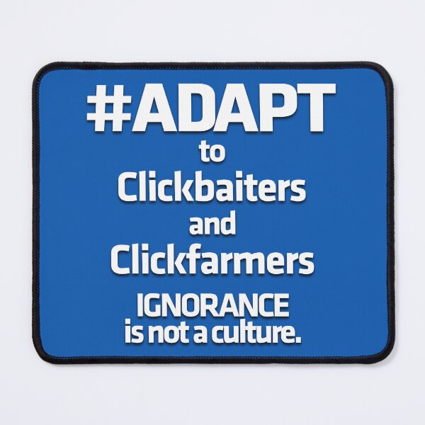 Item preview, #ADAPT to Clickbaiters and Clickfarmers designed and sold by tomryanryan.