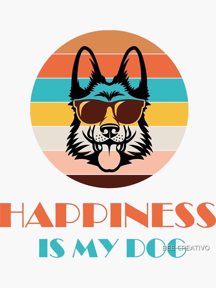 "my dog is the happiness 2022, new funny dog quotes 2022, funny gift